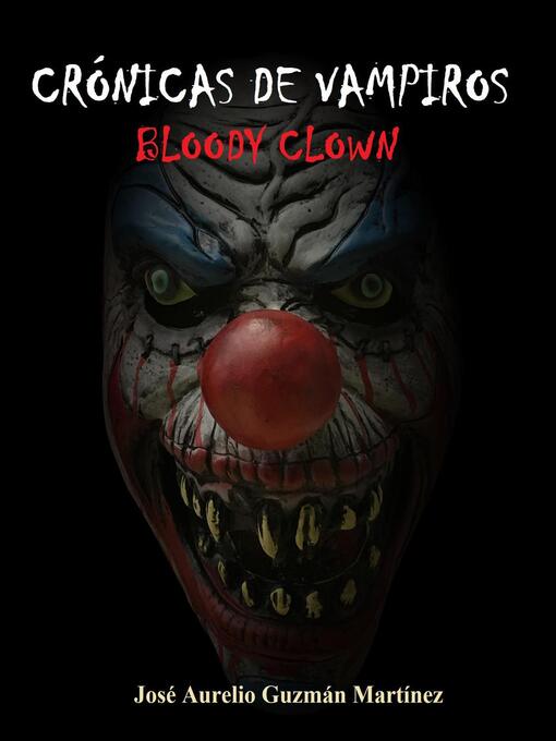 Title details for Crónicas de Vampiros. Bloody Clown by JOSE AURELIO GUZMAN MARTINEZ - Available